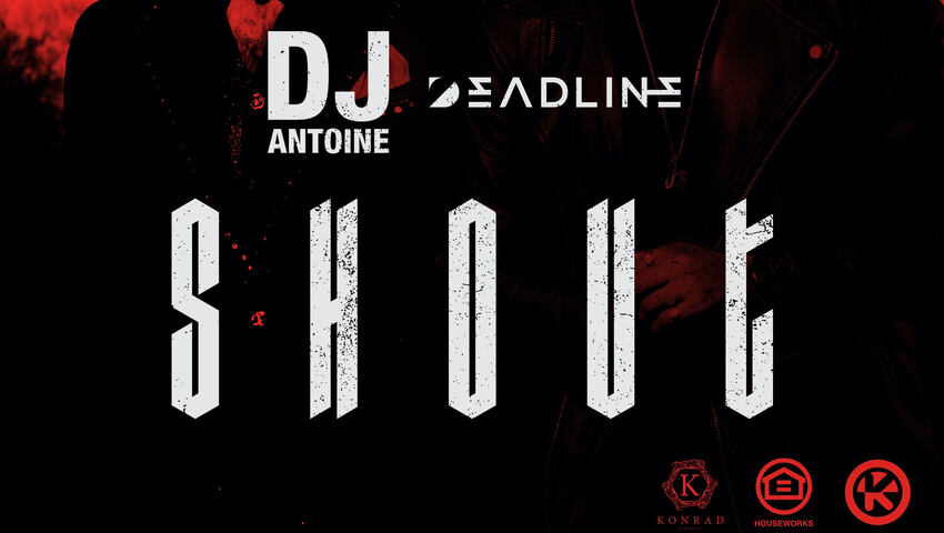 DJ Antoine & DEADLINE - Shout