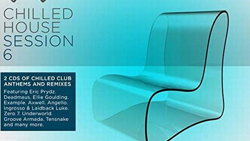 Chilled House Session 6 - Ab dem 6. Februar im Handel!