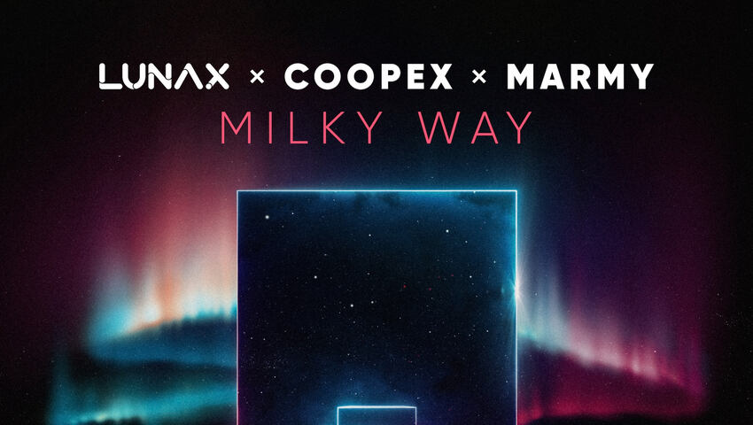 LUNAX x Coopex x Marmy - Milky Way