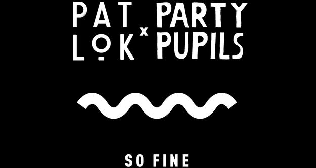Pat Lok & Party Pupils - So Fine