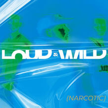 Loud & Wild (Narcotic)