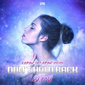 Don't Hold Back (Aaron Delaron Remix)