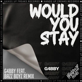 Would You Stay (G4bby feat. Bazz Boyz Remix)