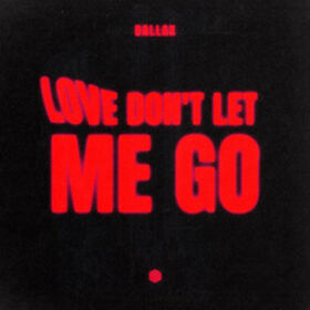 Love Don't Let Me Go