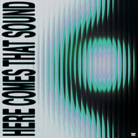 Here Comes That Sound