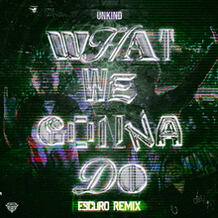 What We Gonna Do (Escuro Remix)