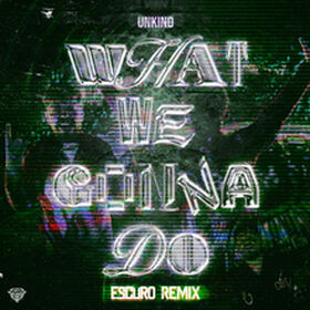 What We Gonna Do (Escuro Remix)