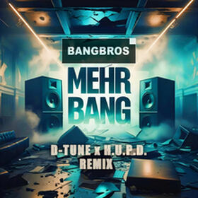 Mehr Bang (D-Tune X H.U.P.D. Remix)
