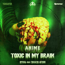 TOXIC IN MY BRAIN (OFFICIAL TOXICATOR 2025 ANTHEM)