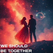 We Should Be Together
