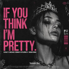 If U Think I'm Pretty