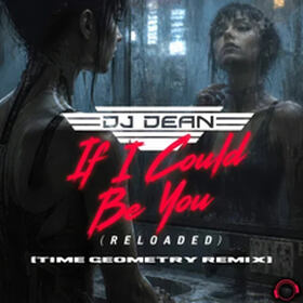 If I Could Be You (Reloaded) [Time Geometry Remix]