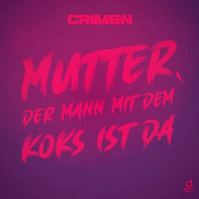 Mutter, Der Mann Mit Dem Koks Ist Da