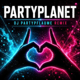 Partyplanet (DJ Partypflaume Remix)