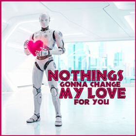 Nothings Gonna Change My Love For You
