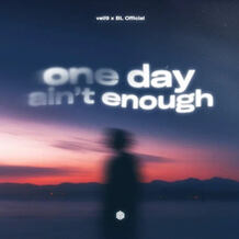 One Day Ain't Enough