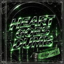 Heart Goes Dumb