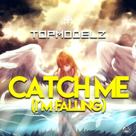 Topmodelz - Catch Me (I'm Falling)