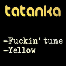 Fuckin' Tune / Yellow