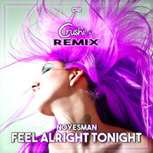 Feel Alright Tonight (Crushi Remix)