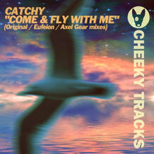 Come & Fly With Me (Original / Eufeion / Axel Gear Mixes)